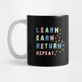 Learn Earn Return Repeat Tshirt Sticker Mug